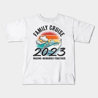 Family Cruise 2023 Making Memories For A Life Time Kids T-Shirt